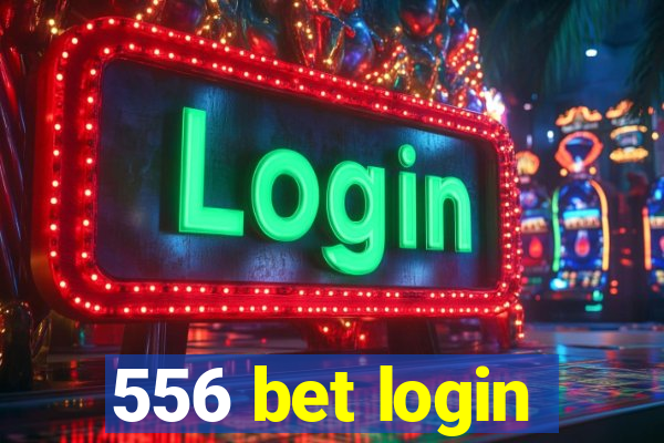 556 bet login